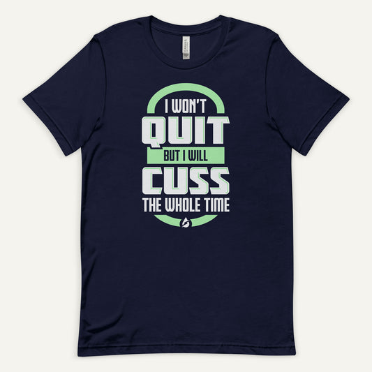 I Won't Quit But I Will Cuss The Whole Time Standard T-Shirt