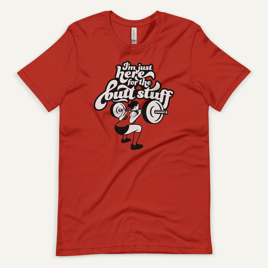 I'm Just Here For The Butt Stuff Standard T-Shirt
