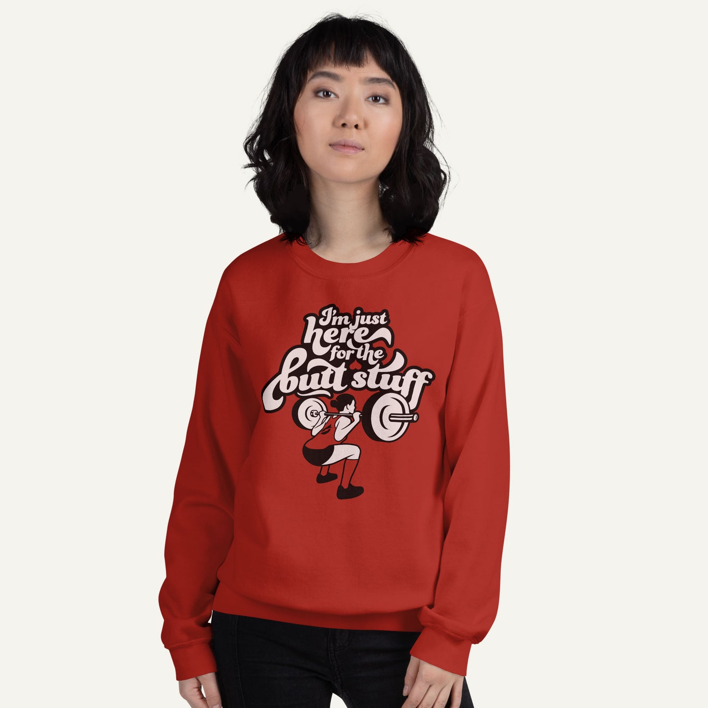 I'm Just Here For The Butt Stuff Sweatshirt