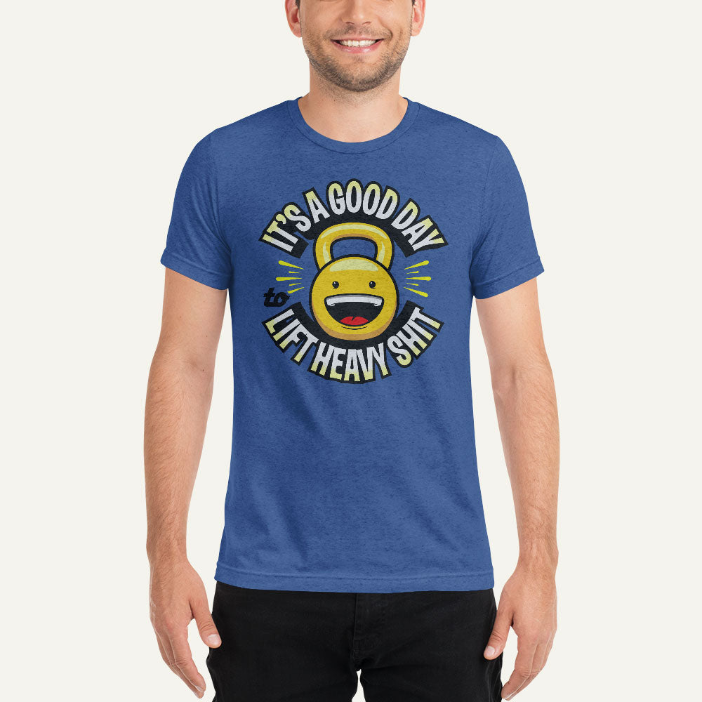 It’s A Good Day To Lift Heavy Shit Men’s Triblend T-Shirt