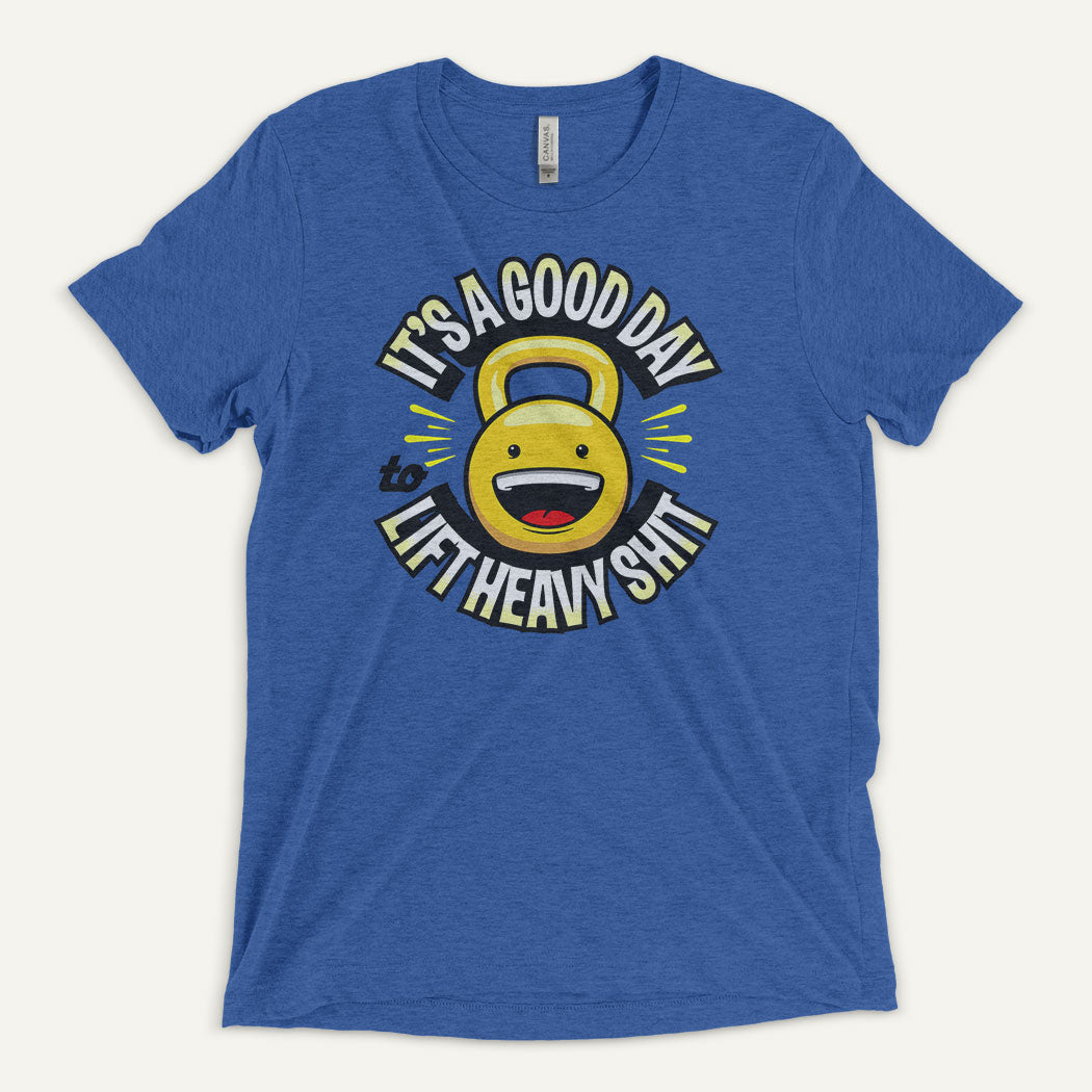 It’s A Good Day To Lift Heavy Shit Triblend T-Shirt