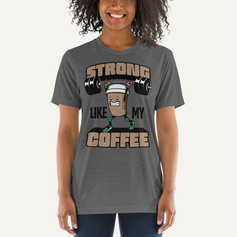 Strong Like My Coffee Triblend T-Shirt