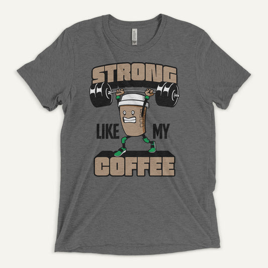 Strong Like My Coffee Triblend T-Shirt