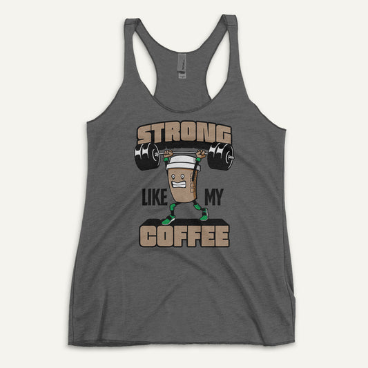 Strong Like My Coffee Racerback Tank Top