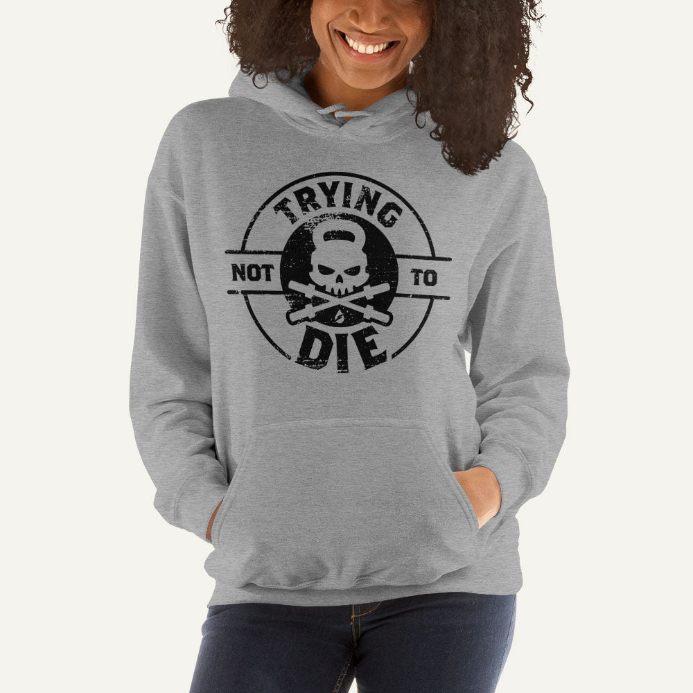 Trying Not To Die Pullover Hoodie
