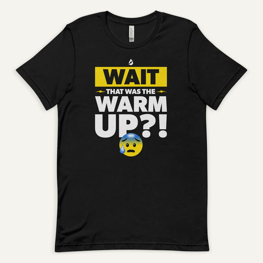 Wait That Was The Warmup Standard T-Shirt