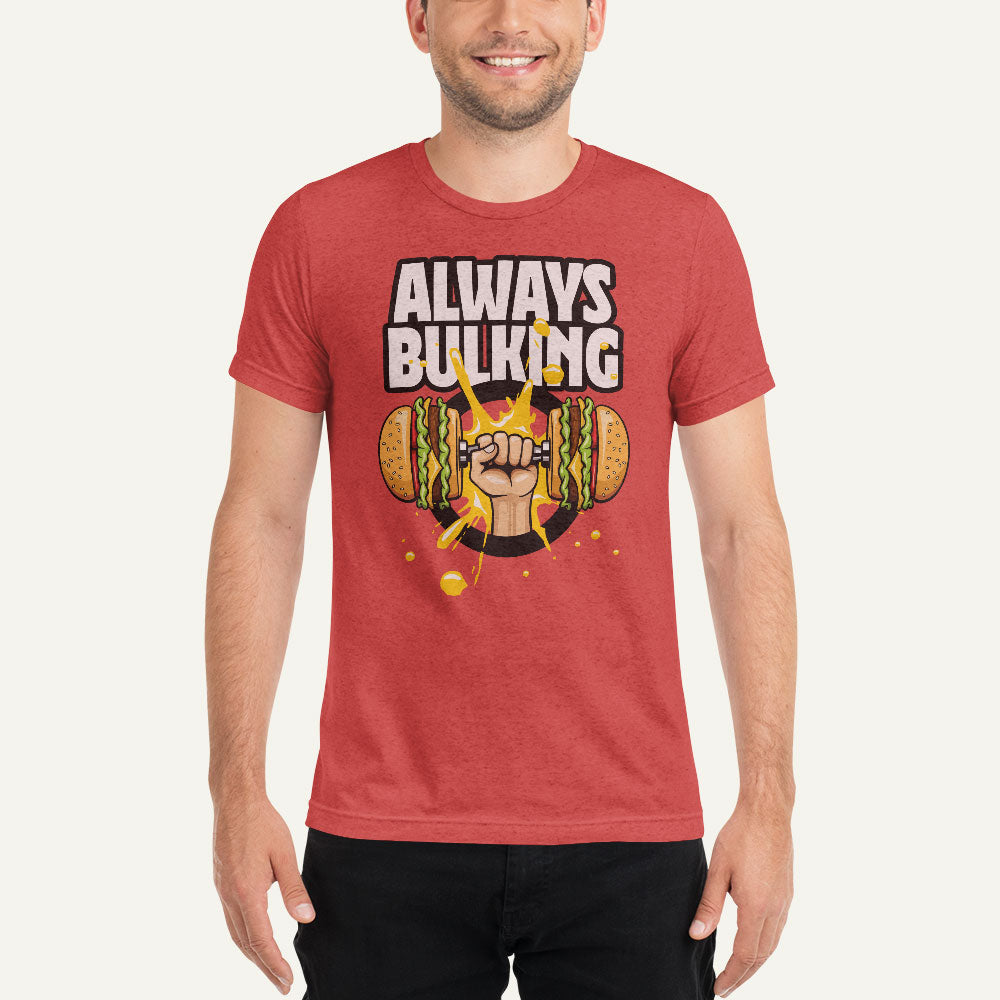 Always Bulking Men’s Triblend T-Shirt