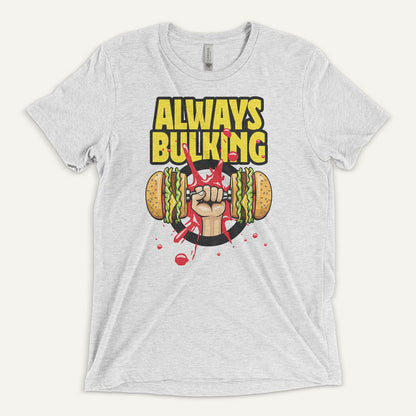 Always Bulking Men’s Triblend T-Shirt