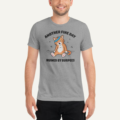 Another Fine Day Ruined By Burpees Men’s Triblend T-Shirt