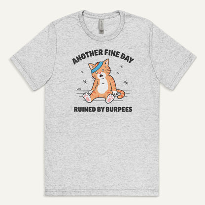 Another Fine Day Ruined By Burpees Men’s Triblend T-Shirt