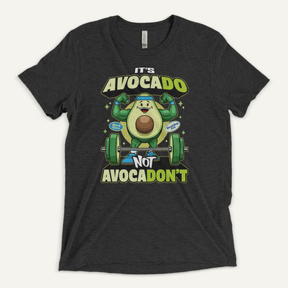 It's Avocado Not Avocadon't Triblend T-Shirt