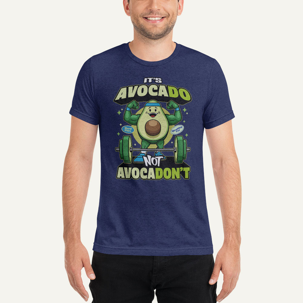 It's Avocado Not Avocadon't Triblend T-Shirt