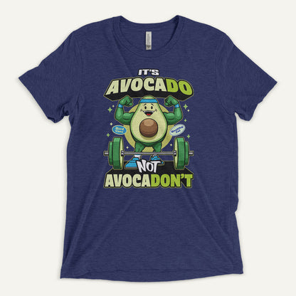 It's Avocado Not Avocadon't Triblend T-Shirt