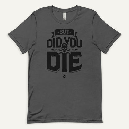 But Did You Die Men's Standard T-Shirt