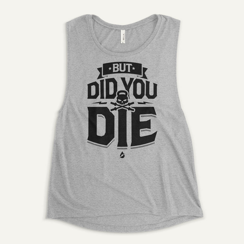 But Did You Die Women's Muscle Tank