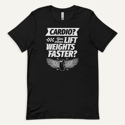 Cardio You Mean Lift Weights Faster Men’s Standard T-Shirt