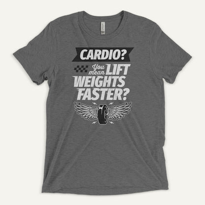 Cardio You Mean Lift Weights Faster Men’s Triblend T-Shirt