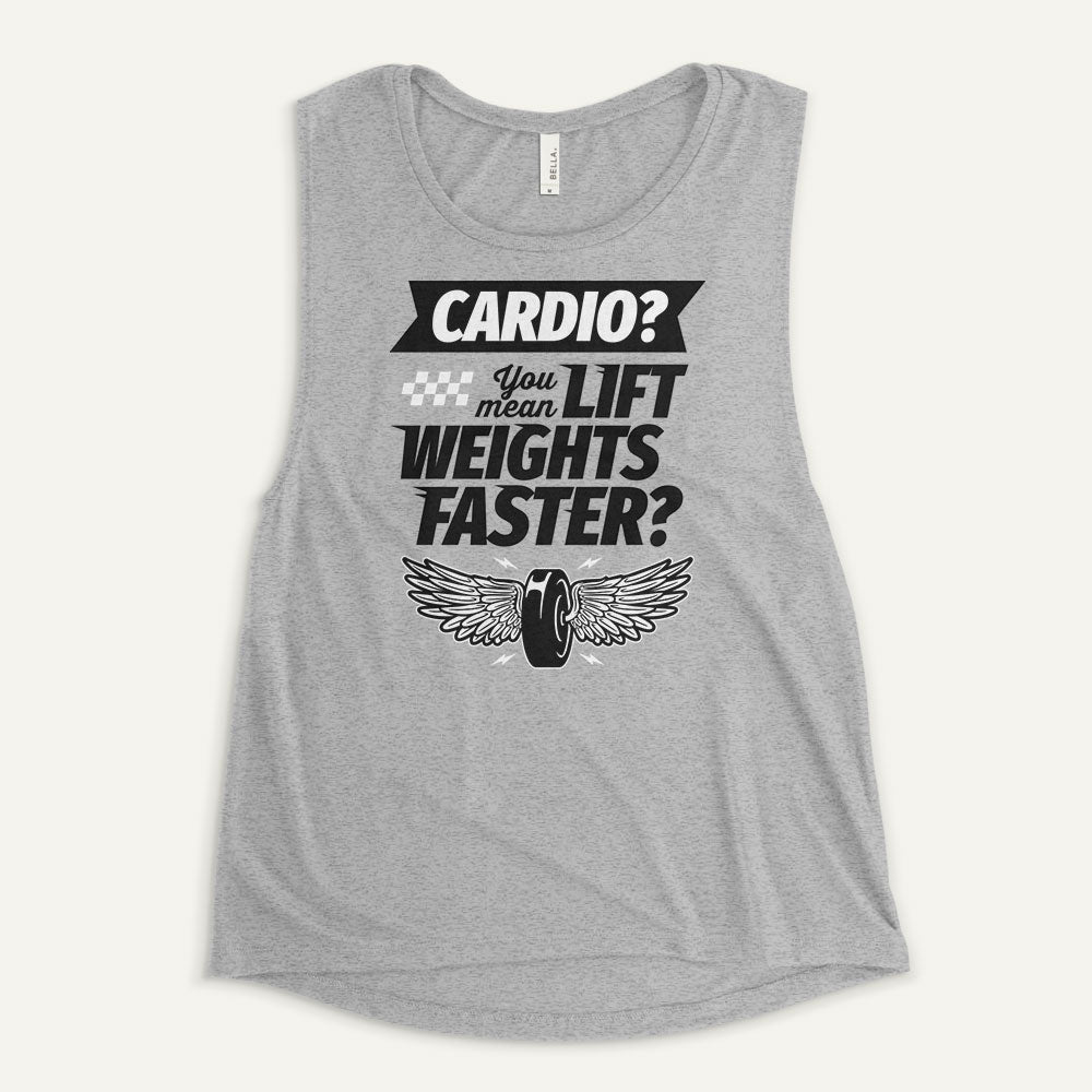Cardio You Mean Lift Weights Faster Women’s Muscle Tank