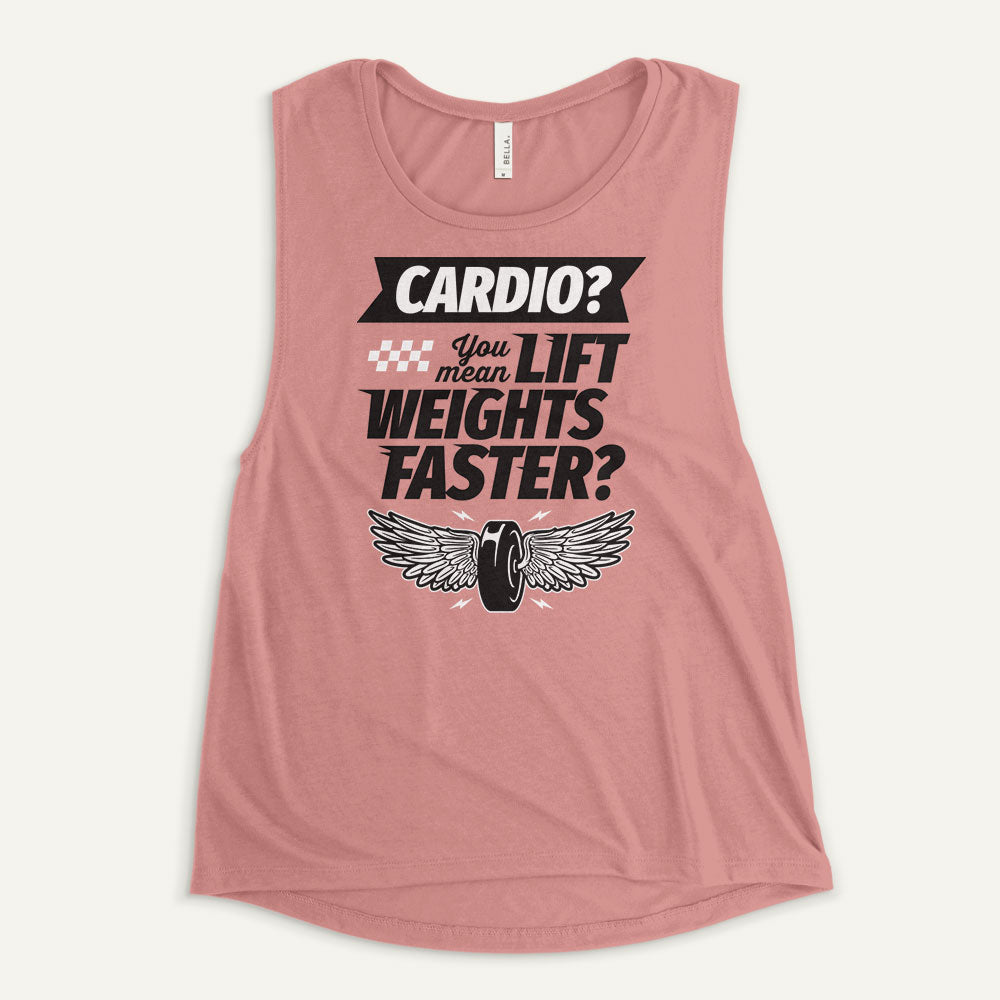 Cardio You Mean Lift Weights Faster Women’s Muscle Tank