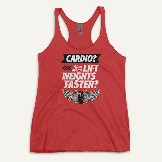 Cardio You Mean Lift Weights Faster Women’s Tank Top