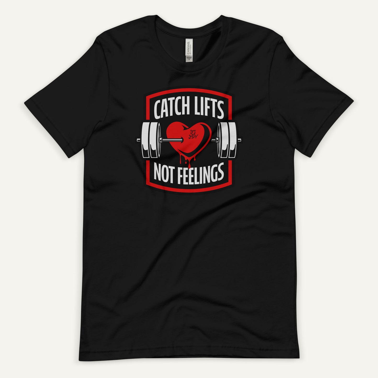 Catch Lifts Not Feelings Men’s Standard T-Shirt