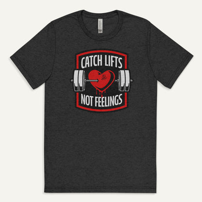 Catch Lifts Not Feelings Men’s Triblend T-Shirt