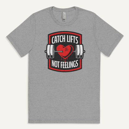 Catch Lifts Not Feelings Men’s Triblend T-Shirt