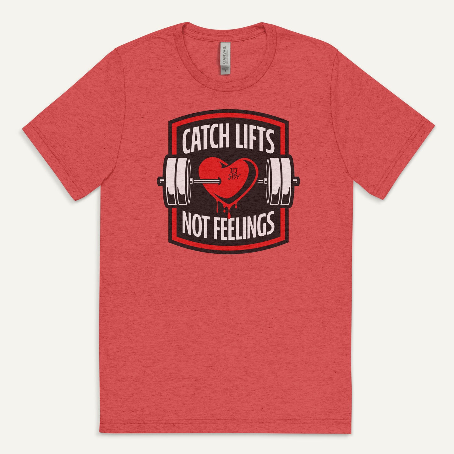 Catch Lifts Not Feelings Men’s Triblend T-Shirt