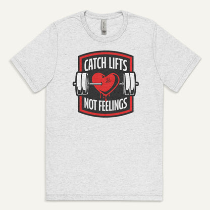 Catch Lifts Not Feelings Men’s Triblend T-Shirt