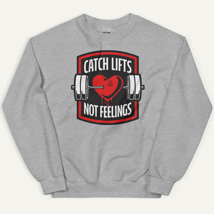 Catch Lifts Not Feelings Sweatshirt