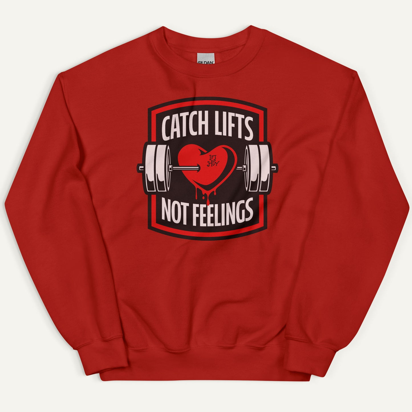 Catch Lifts Not Feelings Sweatshirt