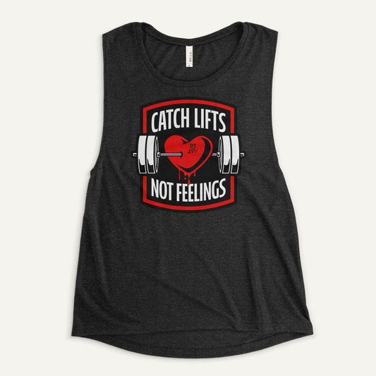 Catch Lifts Not Feelings Women’s Muscle Tank