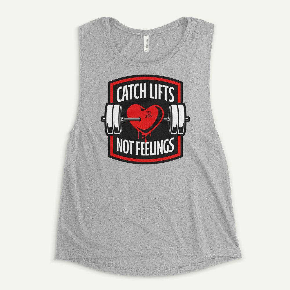 Catch Lifts Not Feelings Women’s Muscle Tank