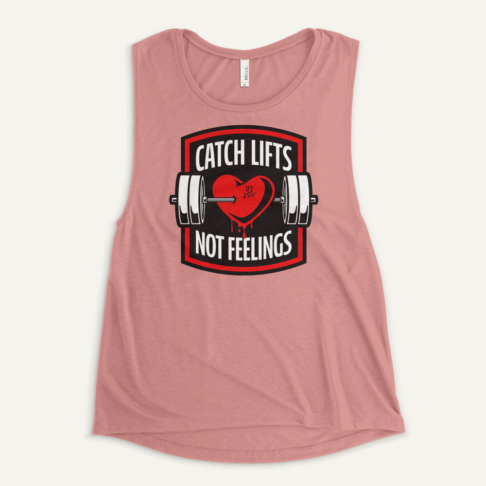 Catch Lifts Not Feelings Women’s Muscle Tank