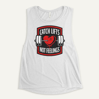 Catch Lifts Not Feelings Women’s Muscle Tank