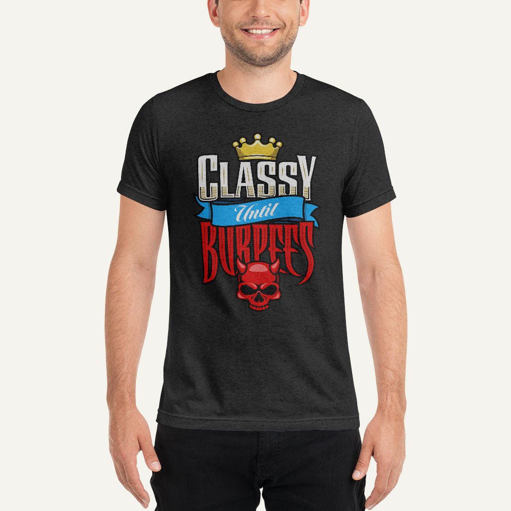 Classy Until Burpees Men’s Triblend T-Shirt
