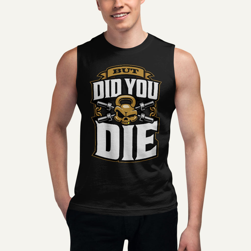 But Did You Die Muscle Tank
