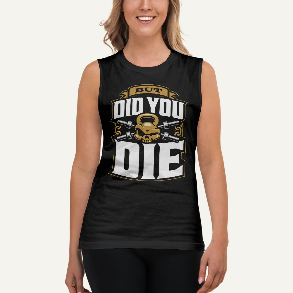 But Did You Die Muscle Tank