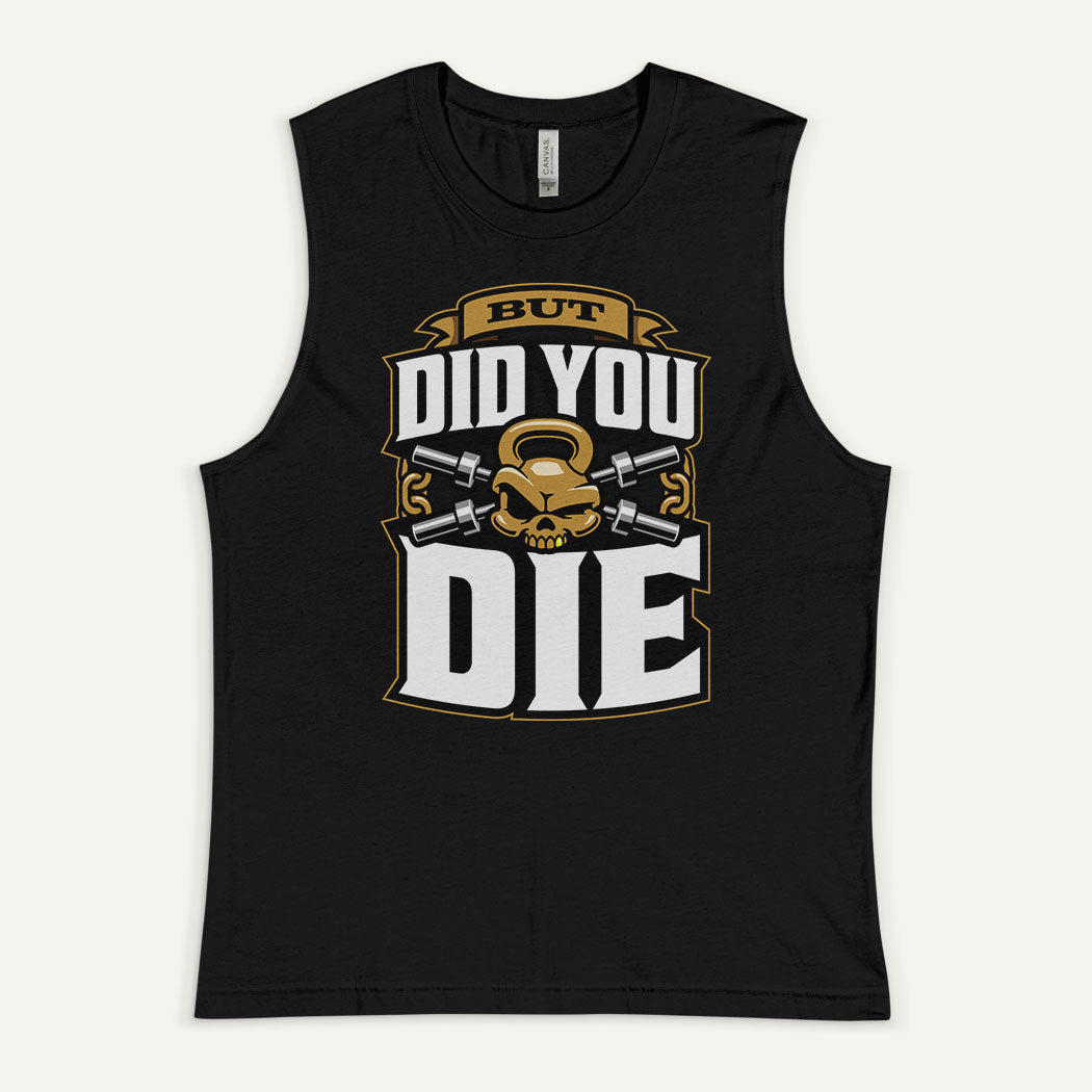 But Did You Die Muscle Tank