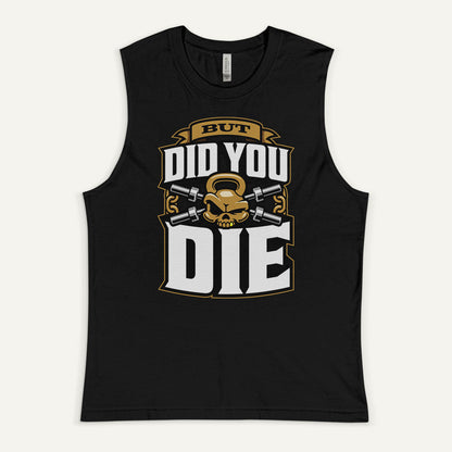 But Did You Die Muscle Tank