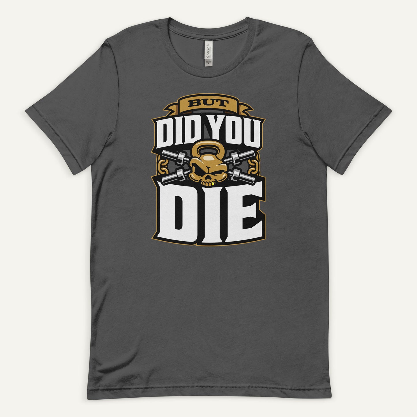 But Did You Die Standard T-Shirt