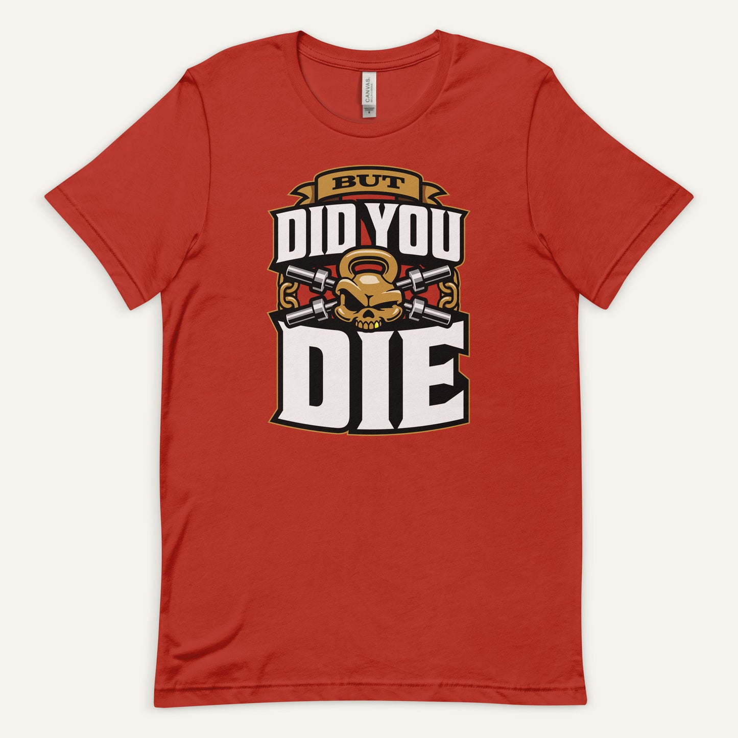 But Did You Die Standard T-Shirt
