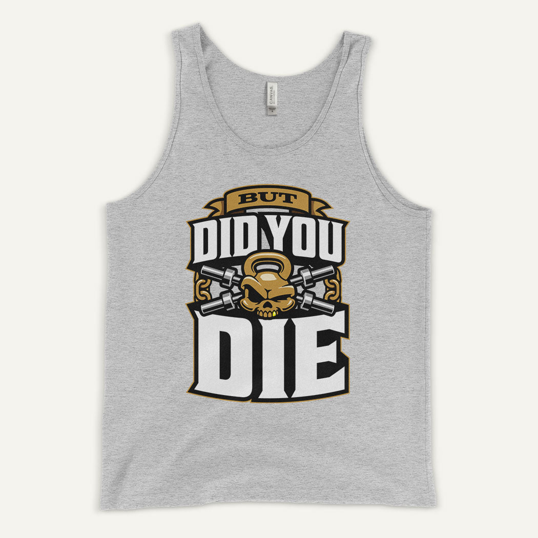 But Did You Die Tank Top