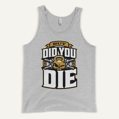 But Did You Die Tank Top