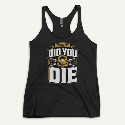But Did You Die Racerback Tank Top