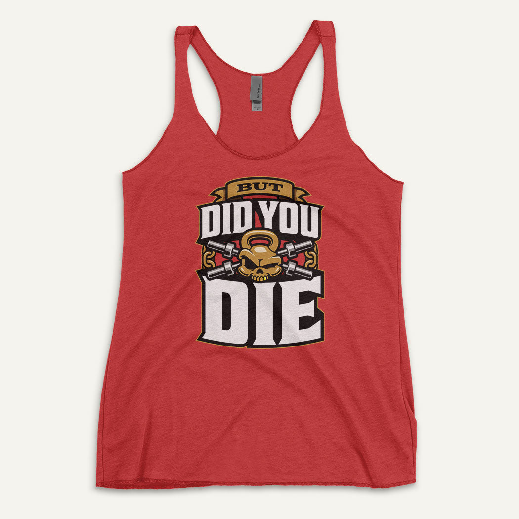 But Did You Die Racerback Tank Top