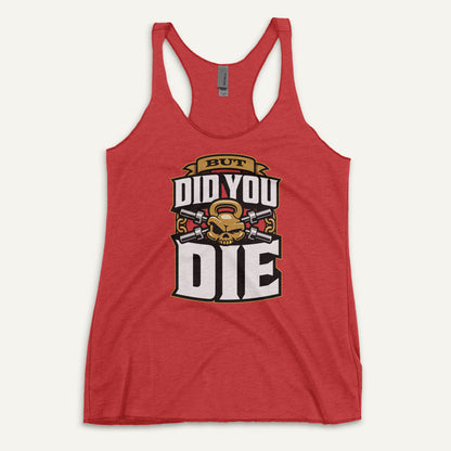 But Did You Die Racerback Tank Top