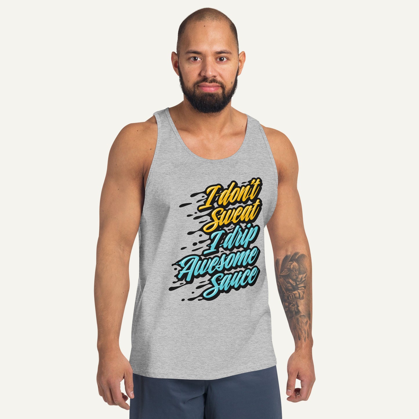 I Don't Sweat I Drip Awesome Sauce Tank Top