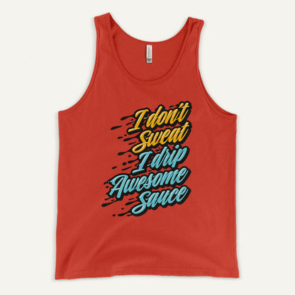 I Don't Sweat I Drip Awesome Sauce Tank Top