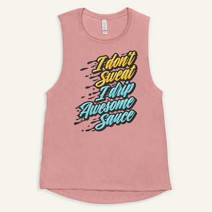 I Don't Sweat I Drip Awesome Sauce Women's Muscle Tank